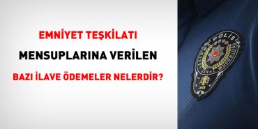 emniyet-iscisine-verilen-birtakim-ek-odemeler-nelerdir-sjG2Wlc9.jpg